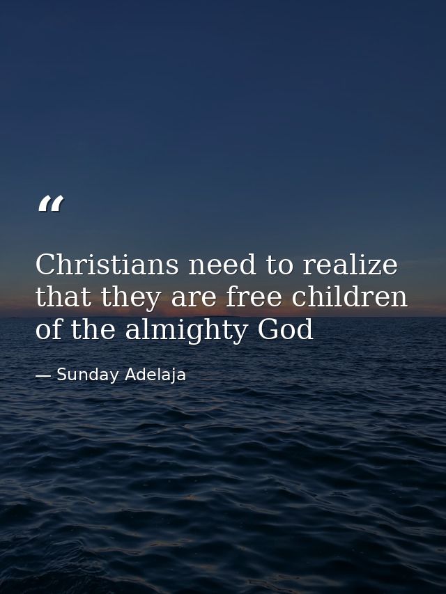 Christians need to realize that they are free children of the almighty God — Sunday Adelaja