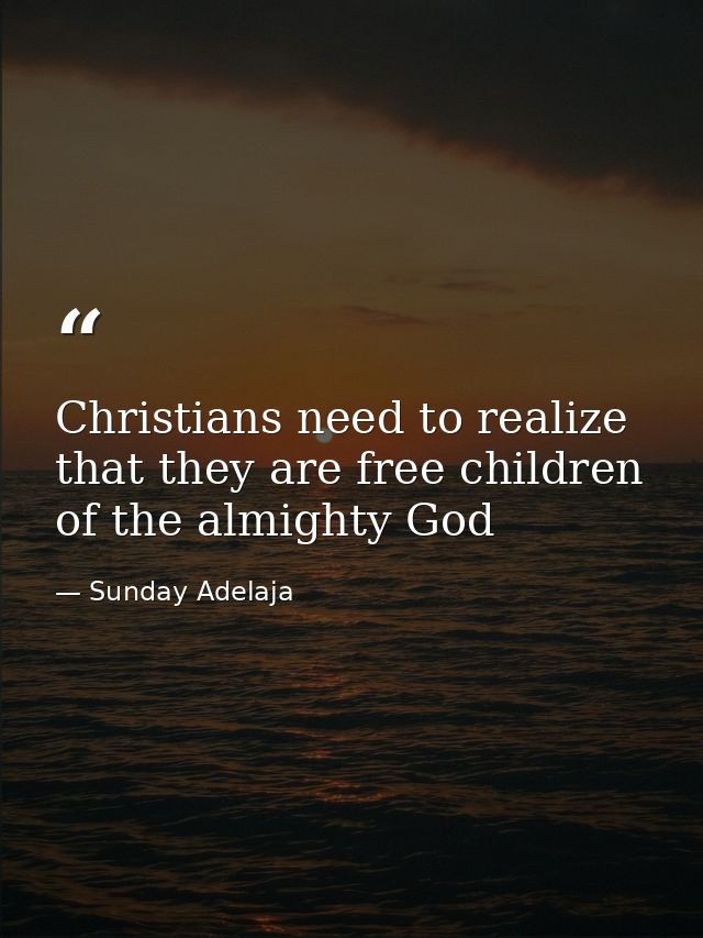 Christians need to realize that they are free children of the almighty God — Sunday Adelaja