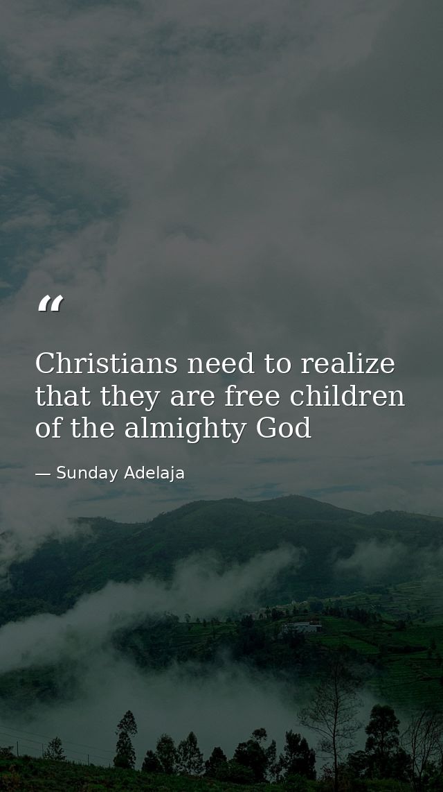 Christians need to realize that they are free children of the almighty God — Sunday Adelaja