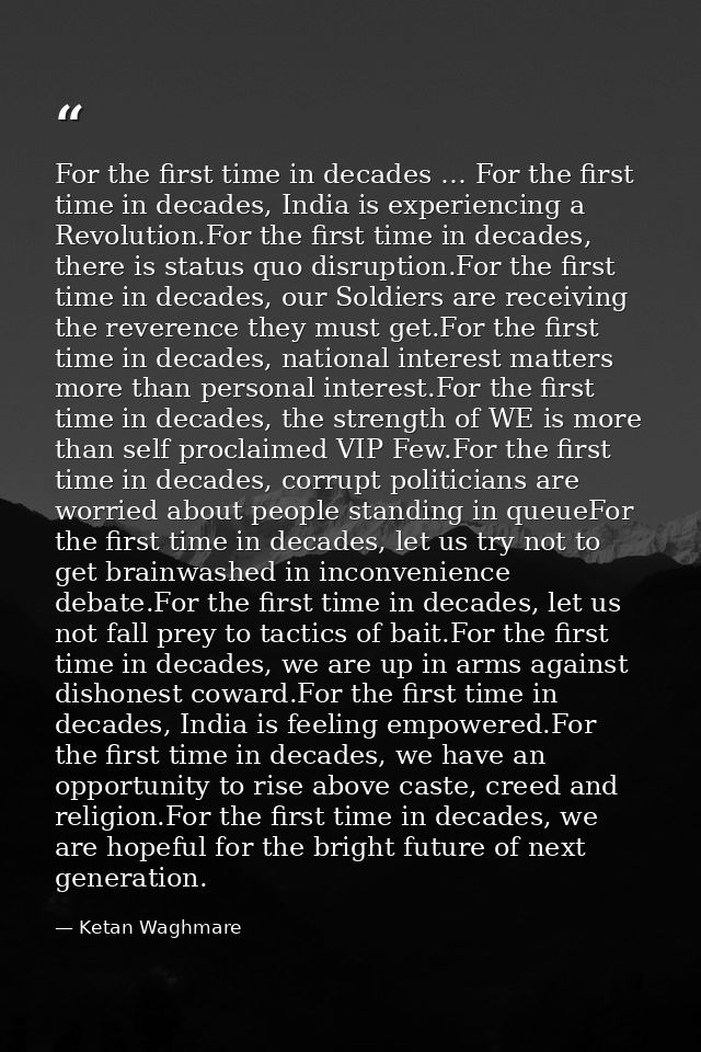 For the first time in decades … For the first time in decades, India is experiencing a Revolution.For the first time in  — Ketan Waghmare