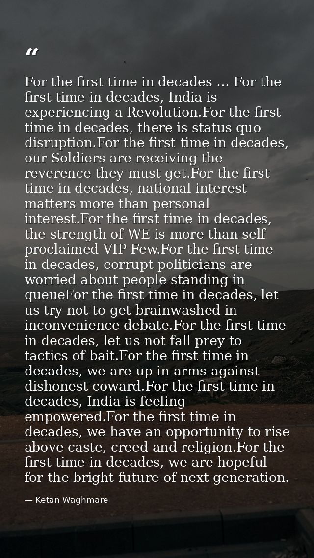 For the first time in decades … For the first time in decades, India is experiencing a Revolution.For the first time in  — Ketan Waghmare