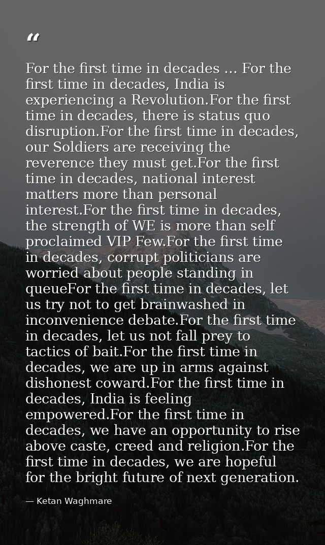 For the first time in decades … For the first time in decades, India is experiencing a Revolution.For the first time in  — Ketan Waghmare