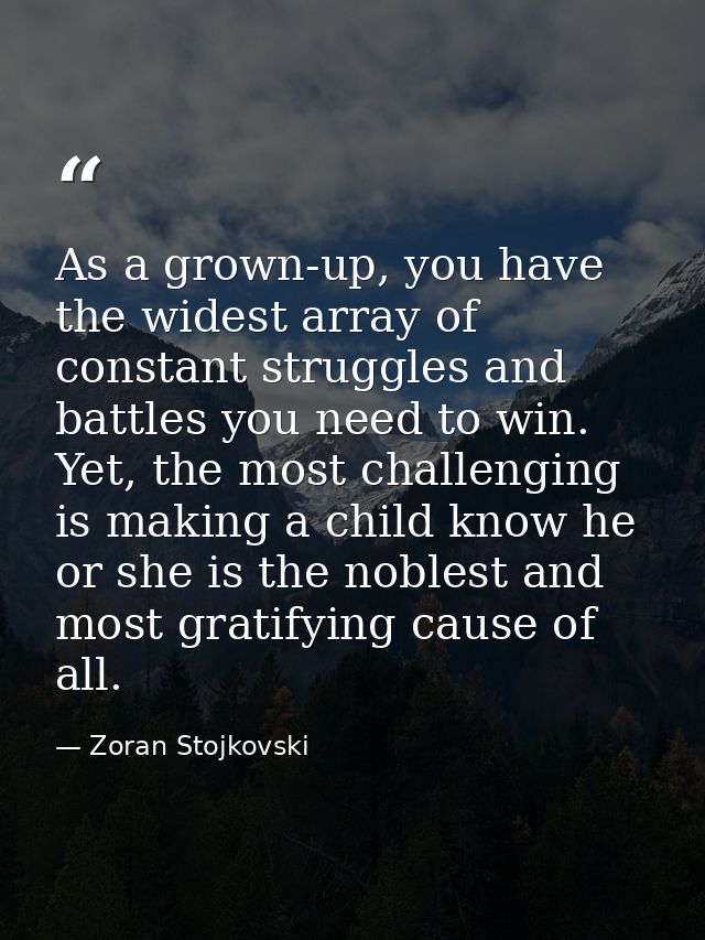 As a grown-up, you have the widest array of constant struggles and battles you need to win. Yet, the most challenging is — Zoran Stojkovski