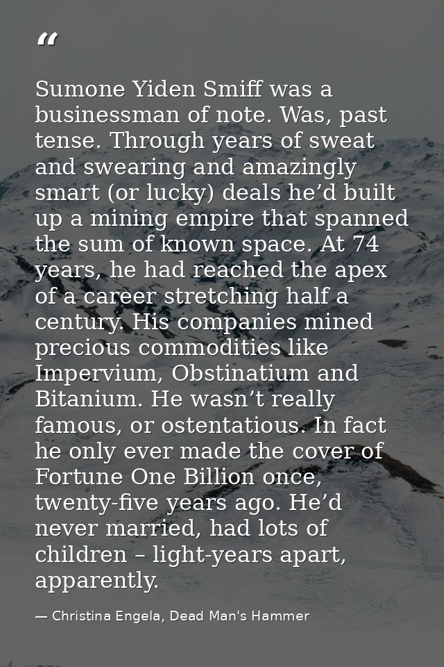 Sumone Yiden Smiff was a businessman of note. Was, past tense. Through years of sweat and swearing and amazingly smart ( — Christina Engela, Dead Man's Hammer