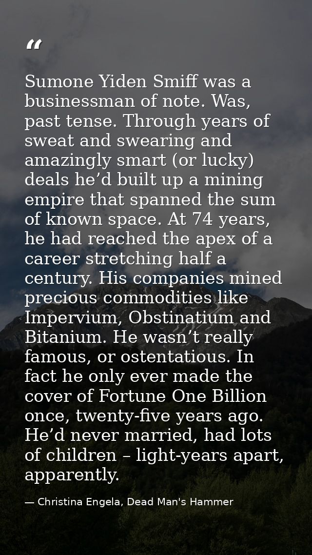 Sumone Yiden Smiff was a businessman of note. Was, past tense. Through years of sweat and swearing and amazingly smart ( — Christina Engela, Dead Man's Hammer