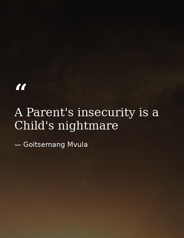 A Parent's insecurity is a Child's nightmare — Goitsemang Mvula
