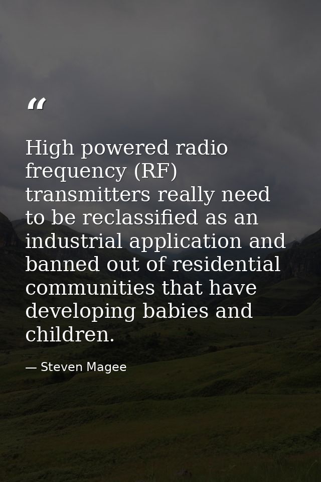 High powered radio frequency (RF) transmitters really need to be reclassified as an industrial application and banned ou — Steven Magee