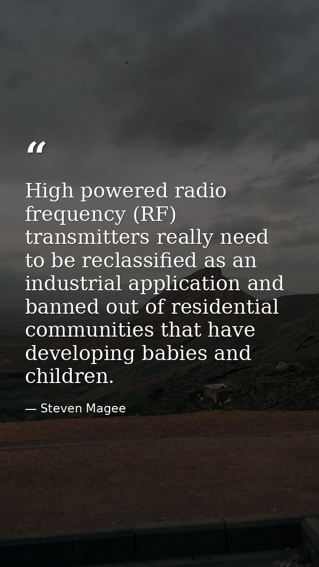 High powered radio frequency (RF) transmitters really need to be reclassified as an industrial application and banned ou — Steven Magee