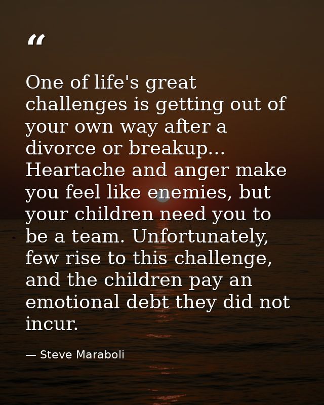 One of life's great challenges is getting out of your own way after a divorce or breakup... Heartache and anger make you — Steve Maraboli