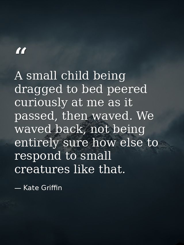 A small child being dragged to bed peered curiously at me as it passed, then waved. We waved back, not being entirely su — Kate Griffin