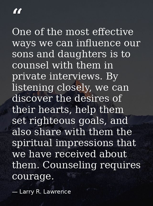 One of the most effective ways we can influence our sons and daughters is to counsel with them in private interviews. By — Larry R. Lawrence