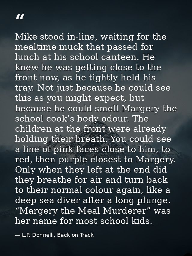 Mike stood in-line, waiting for the mealtime muck that passed for lunch at his school canteen. He knew he was getting cl — L.P. Donnelli, Back on Track