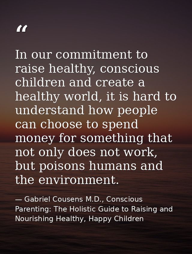 In our commitment to raise healthy, conscious children and create a healthy world, it is hard to understand how people c — Gabriel Cousens M.D., Conscious Parenting: The Holistic Guide to Raising and Nourishing Healthy, Happy Children