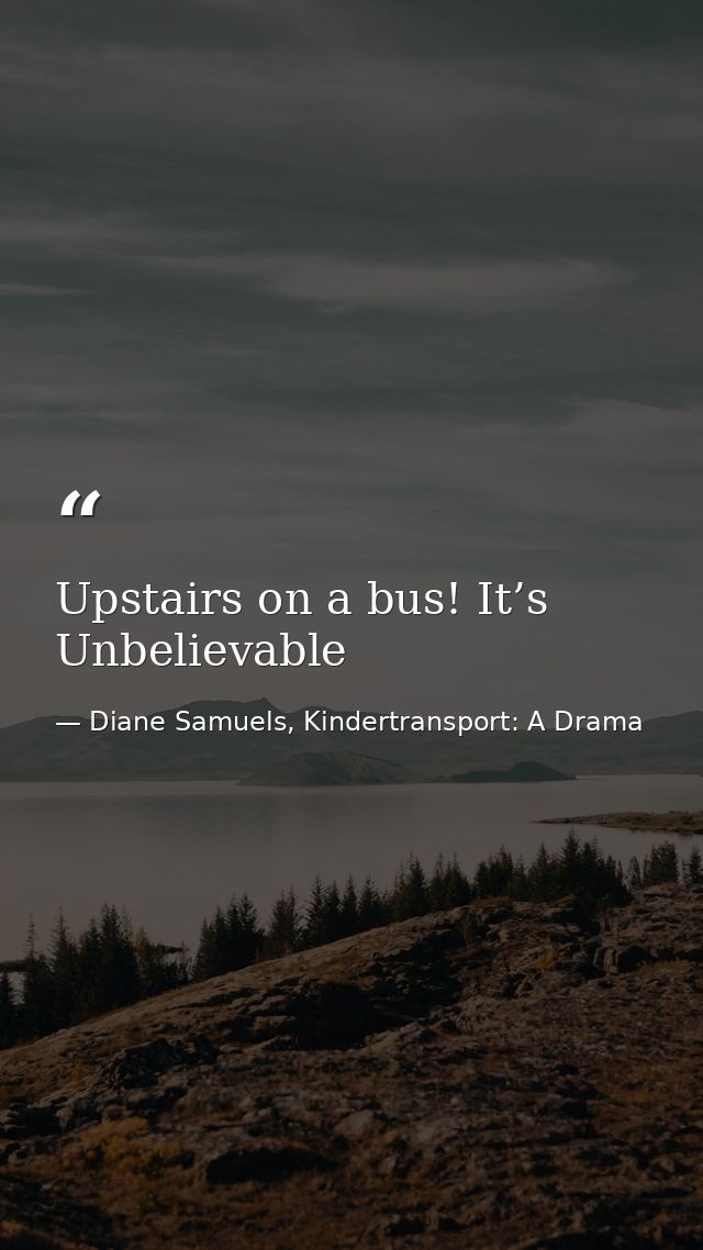 Upstairs on a bus! It’s Unbelievable — Diane Samuels, Kindertransport: A Drama