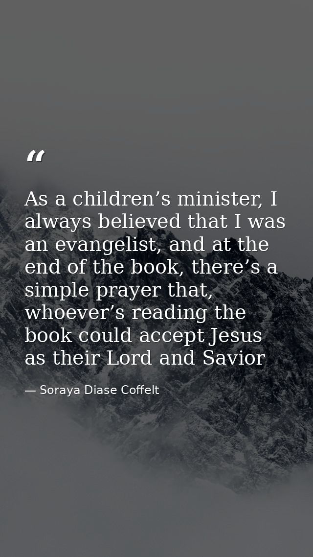 As a children’s minister, I always believed that I was an evangelist, and at the end of the book, there’s a simple praye — Soraya Diase Coffelt