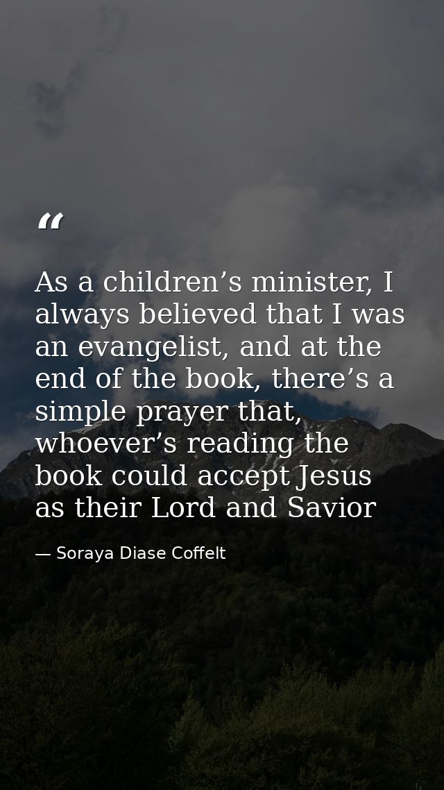 As a children’s minister, I always believed that I was an evangelist, and at the end of the book, there’s a simple praye — Soraya Diase Coffelt