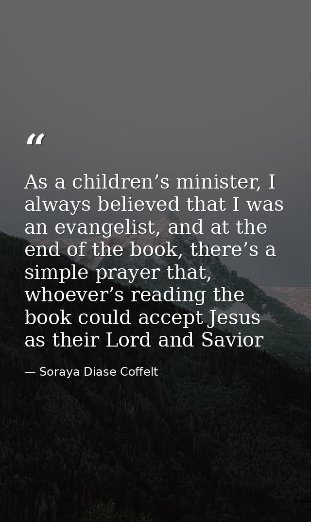 As a children’s minister, I always believed that I was an evangelist, and at the end of the book, there’s a simple praye — Soraya Diase Coffelt