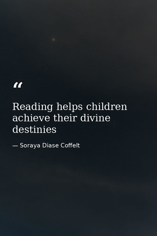 Reading helps children achieve their divine destinies — Soraya Diase Coffelt