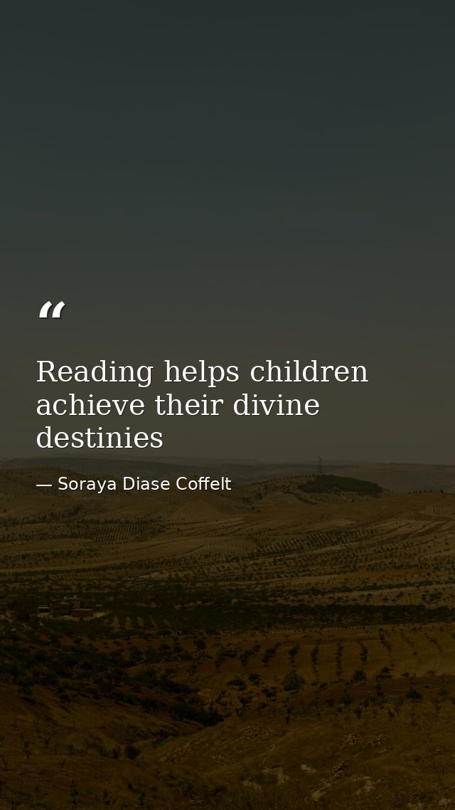 Reading helps children achieve their divine destinies — Soraya Diase Coffelt