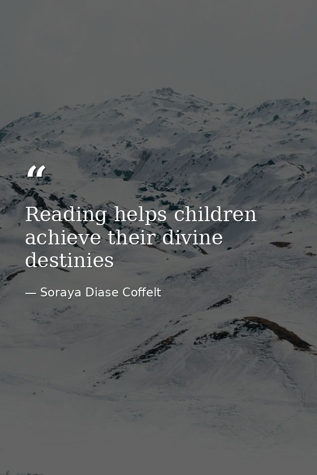 Reading helps children achieve their divine destinies — Soraya Diase Coffelt