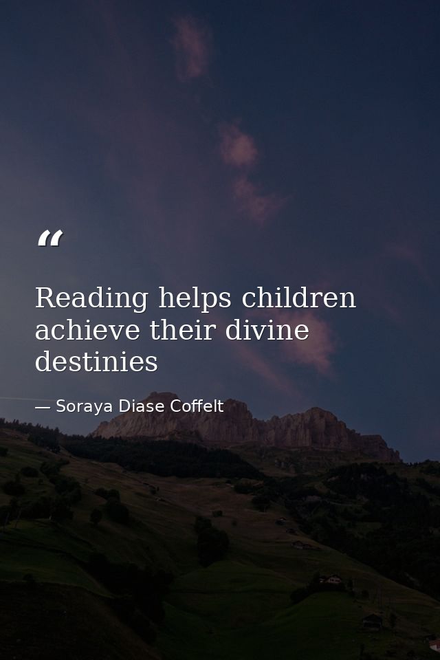 Reading helps children achieve their divine destinies — Soraya Diase Coffelt