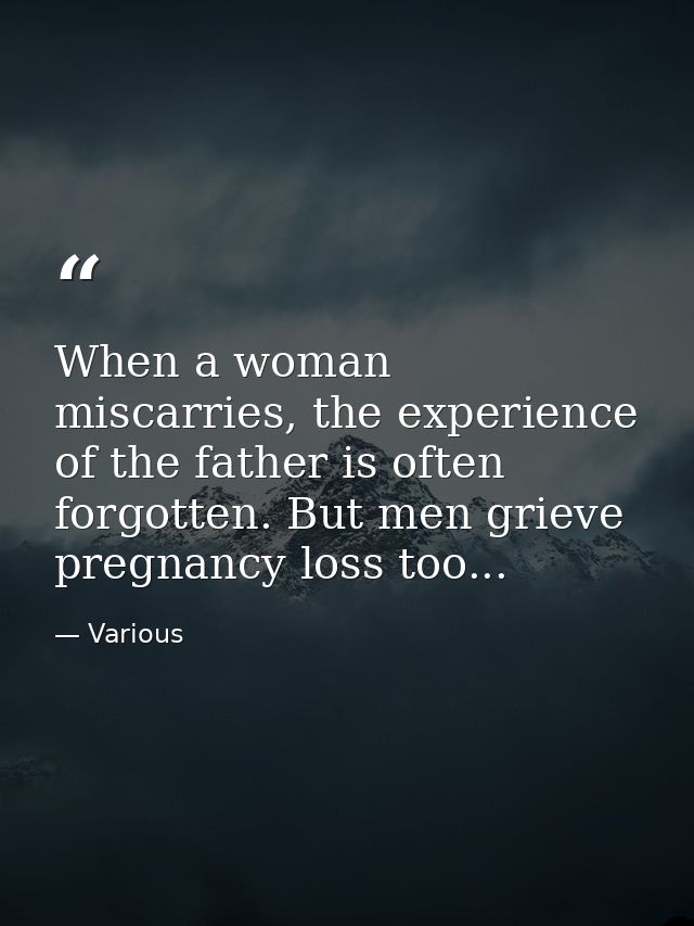 When a woman miscarries, the experience of the father is often forgotten. But men grieve pregnancy loss too... — Various