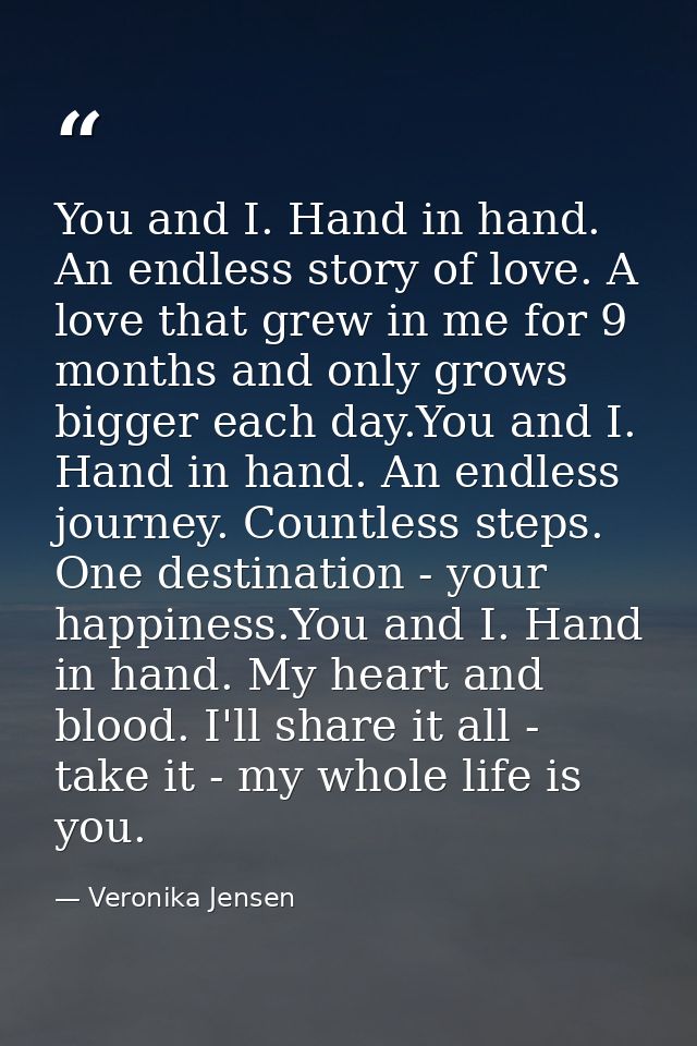 You and I. Hand in hand. An endless story of love. A love that grew in me for 9 months and only grows bigger each day.Yo — Veronika Jensen