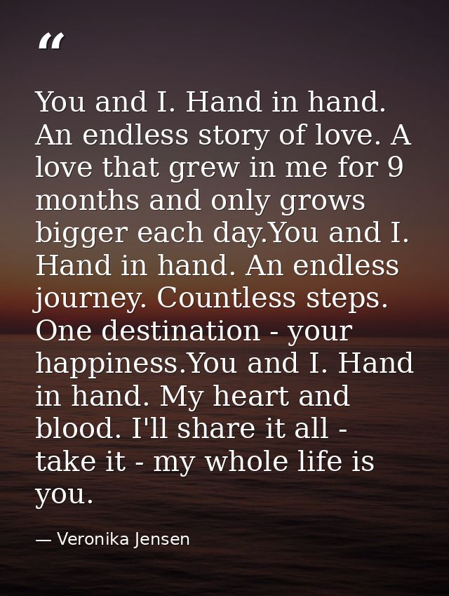 You and I. Hand in hand. An endless story of love. A love that grew in me for 9 months and only grows bigger each day.Yo — Veronika Jensen
