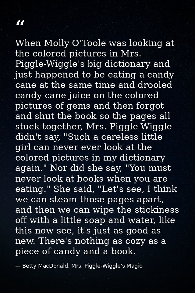 When Molly O'Toole was looking at the colored pictures in Mrs. Piggle-Wiggle's big dictionary and just happened to be ea — Betty MacDonald, Mrs. Piggle-Wiggle's Magic