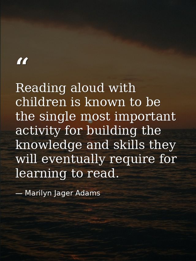 Reading aloud with children is known to be the single most important activity for building the knowledge and skills they — Marilyn Jager Adams