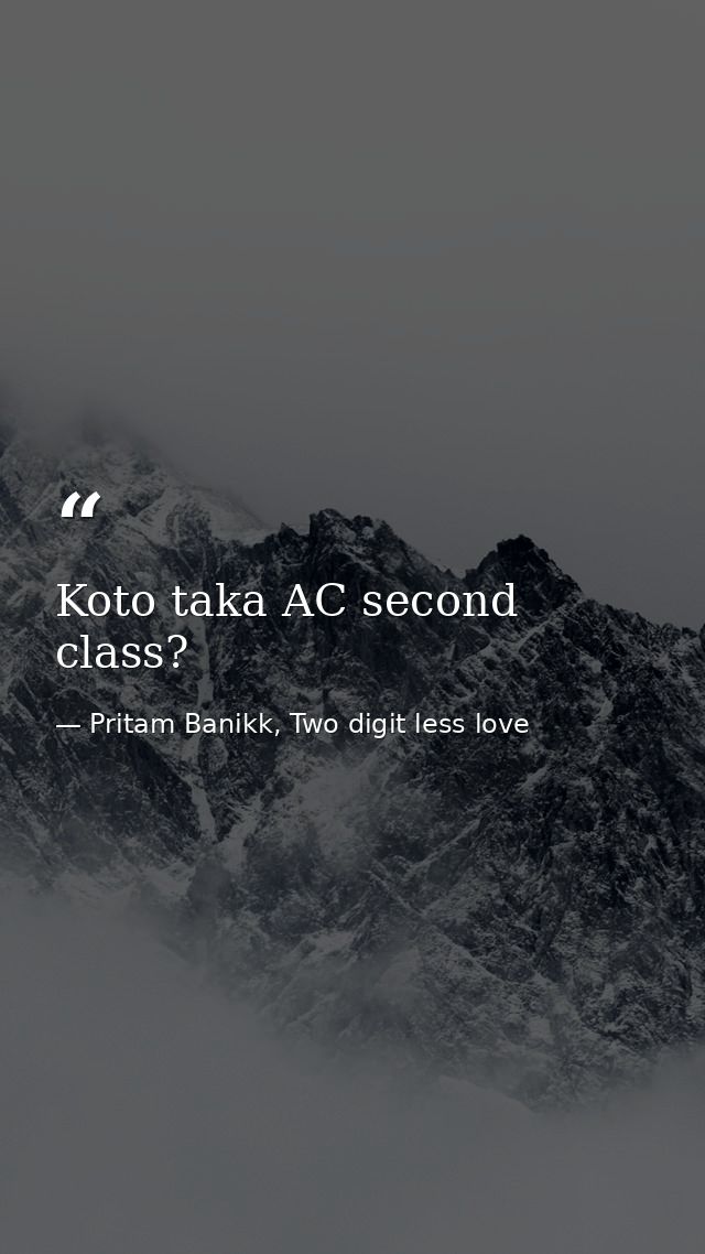 Koto taka AC second class? — Pritam Banikk, Two digit less love