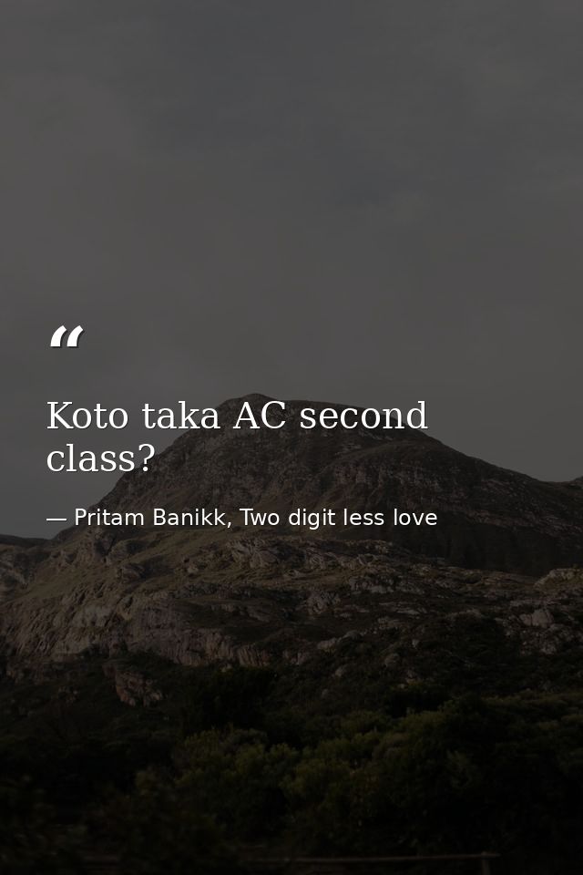 Koto taka AC second class? — Pritam Banikk, Two digit less love