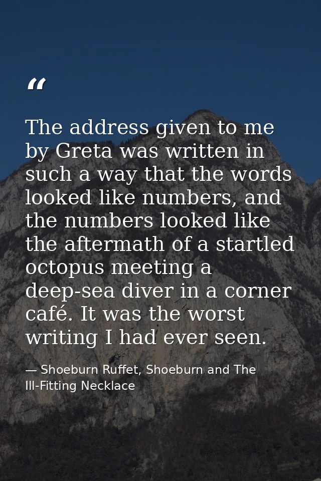 The address given to me by Greta was written in such a way that the words looked like numbers, and the numbers looked li — Shoeburn Ruffet, Shoeburn and The Ill-Fitting Necklace