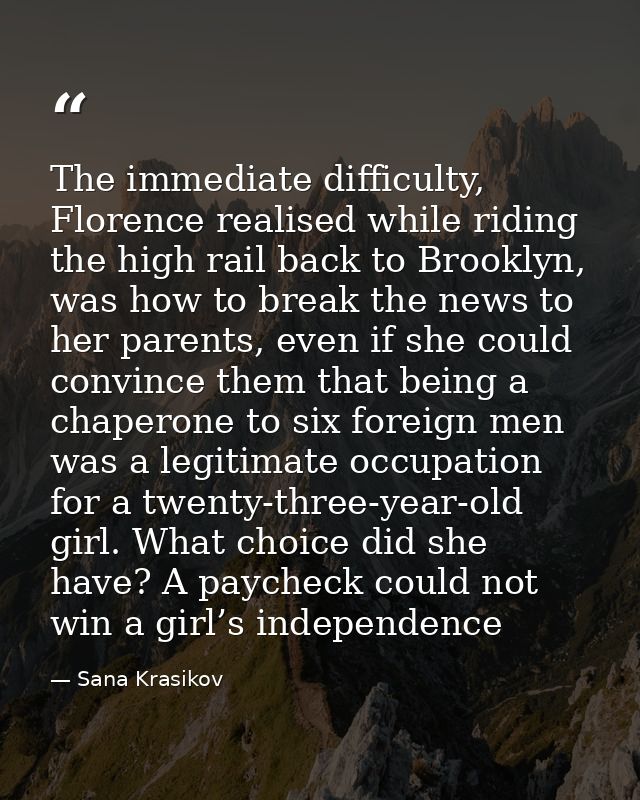 The immediate difficulty, Florence realised while riding the high rail back to Brooklyn, was how to break the news to he — Sana Krasikov