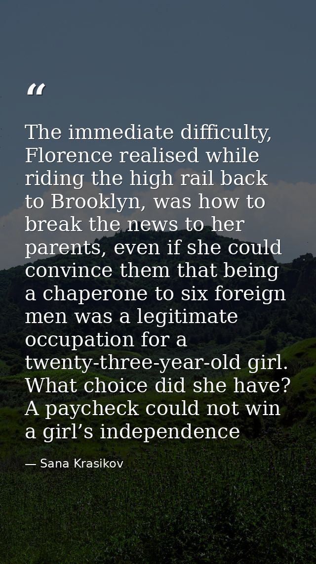 The immediate difficulty, Florence realised while riding the high rail back to Brooklyn, was how to break the news to he — Sana Krasikov