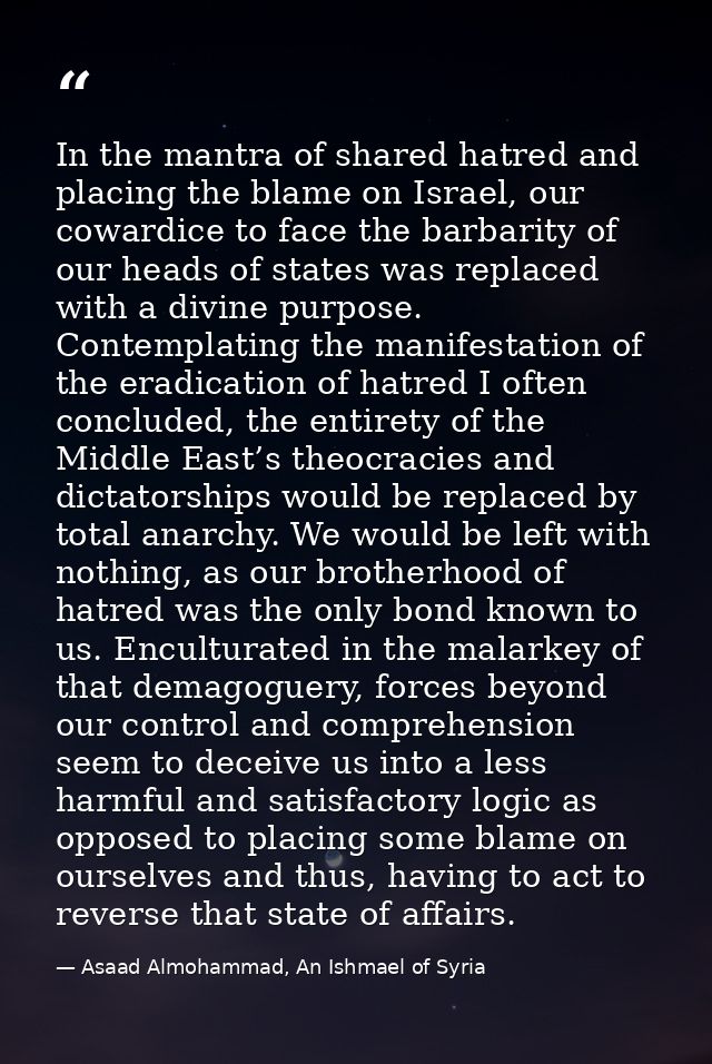 In the mantra of shared hatred and placing the blame on Israel, our cowardice to face the barbarity of our heads of stat — Asaad Almohammad, An Ishmael of Syria