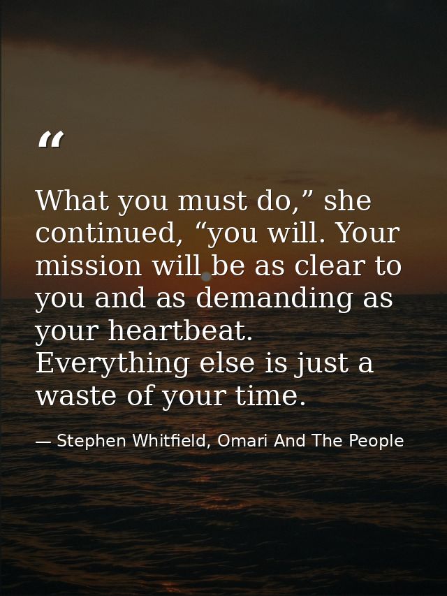 What you must do,” she continued, “you will. Your mission will be as clear to you and as demanding as your heartbeat. Ev — Stephen Whitfield, Omari And The People