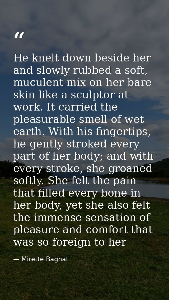He knelt down beside her and slowly rubbed a soft, muculent mix on her bare skin like a sculptor at work. It carried the — Mirette Baghat