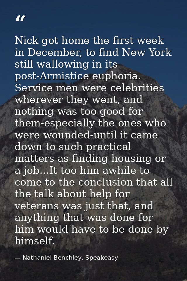 Nick got home the first week in December, to find New York still wallowing in its post-Armistice euphoria. Service men w — Nathaniel Benchley, Speakeasy