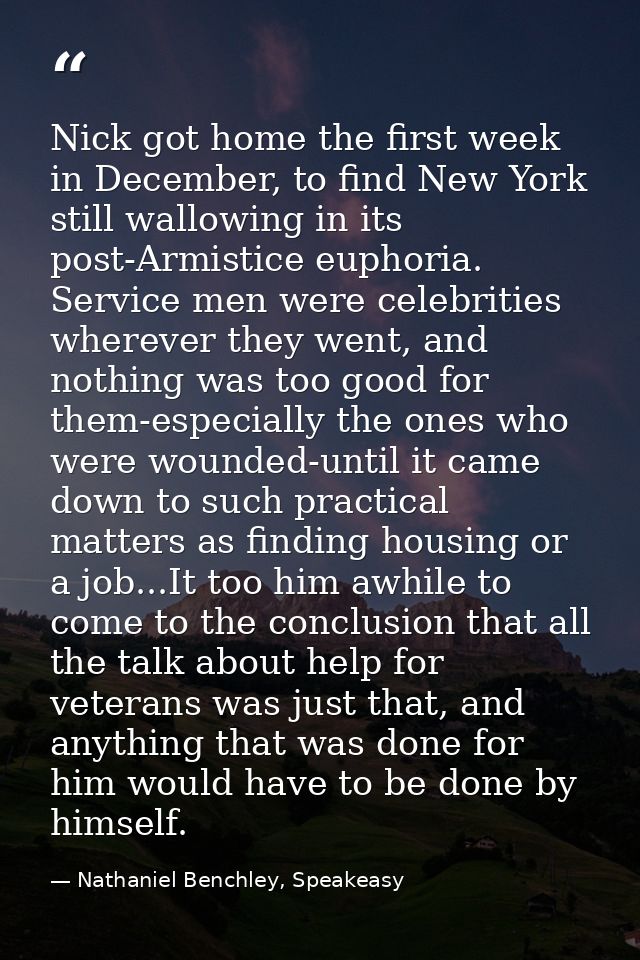 Nick got home the first week in December, to find New York still wallowing in its post-Armistice euphoria. Service men w — Nathaniel Benchley, Speakeasy