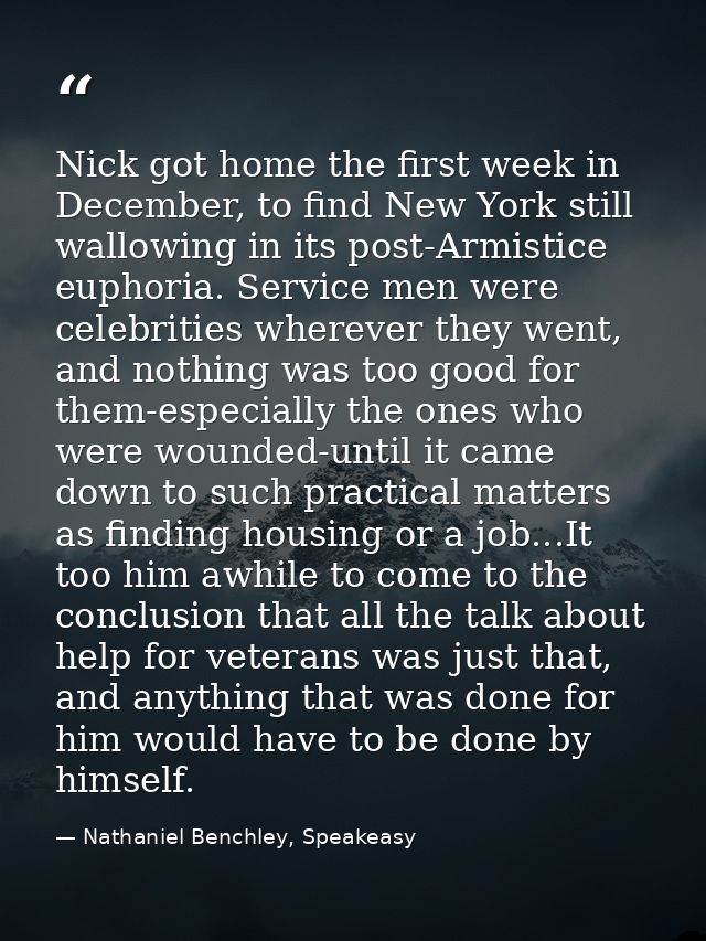 Nick got home the first week in December, to find New York still wallowing in its post-Armistice euphoria. Service men w — Nathaniel Benchley, Speakeasy