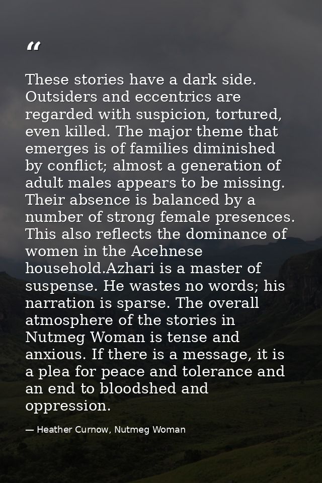 These stories have a dark side. Outsiders and eccentrics are regarded with suspicion, tortured, even killed. The major t — Heather Curnow, Nutmeg Woman