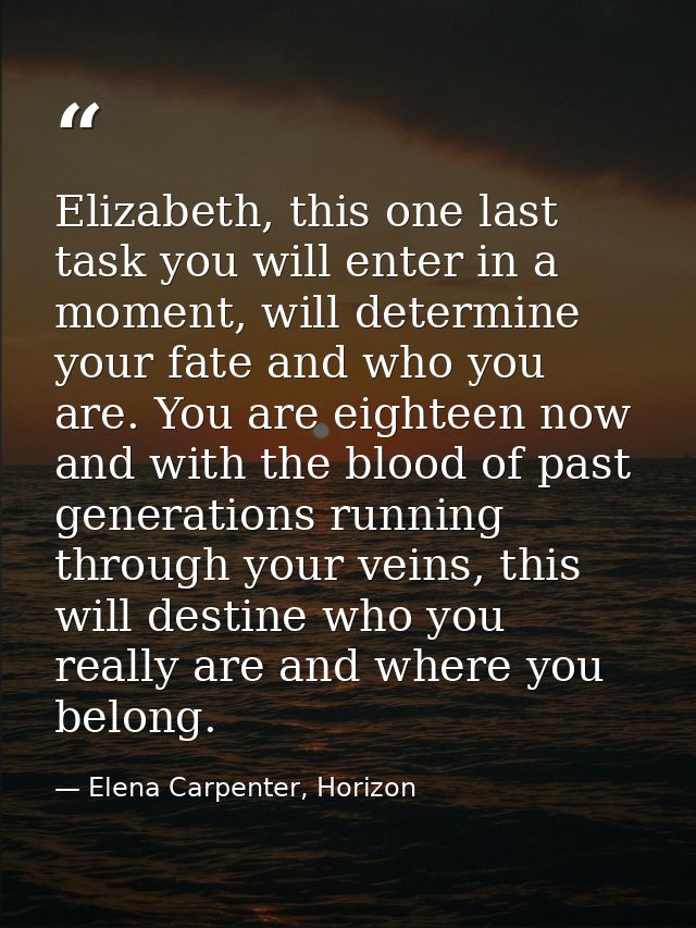 Elizabeth, this one last task you will enter in a moment, will determine your fate and who you are. You are eighteen now — Elena Carpenter, Horizon