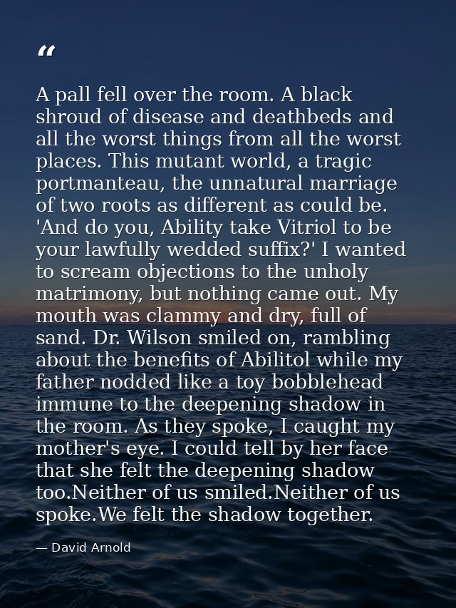 A pall fell over the room. A black shroud of disease and deathbeds and all the worst things from all the worst places. T — David Arnold