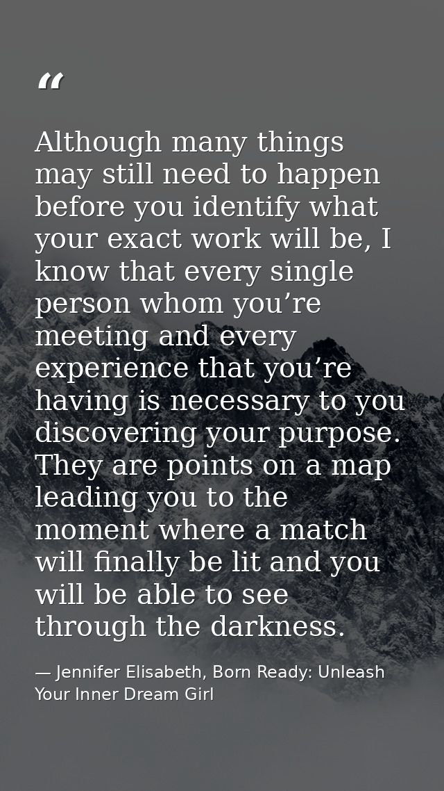 Although many things may still need to happen before you identify what your exact work will be, I know that every single — Jennifer Elisabeth, Born Ready: Unleash Your Inner Dream Girl