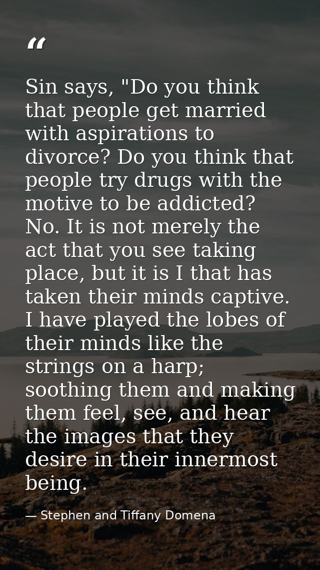 Sin says, "Do you think that people get married with aspirations to divorce? Do you think that people try drugs with the — Stephen and Tiffany Domena