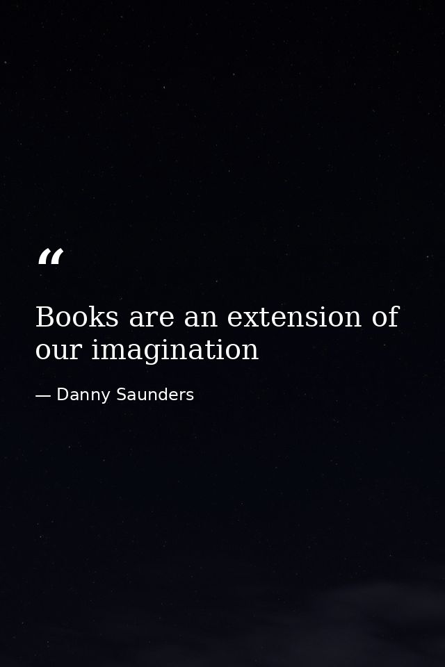 Books are an extension of our imagination — Danny Saunders