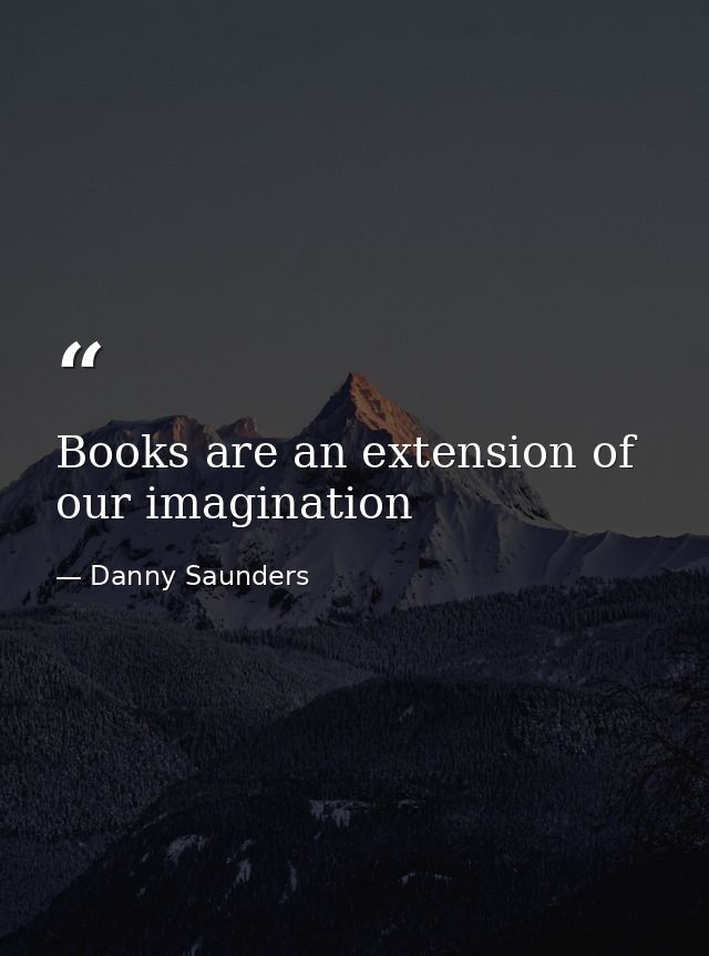 Books are an extension of our imagination — Danny Saunders