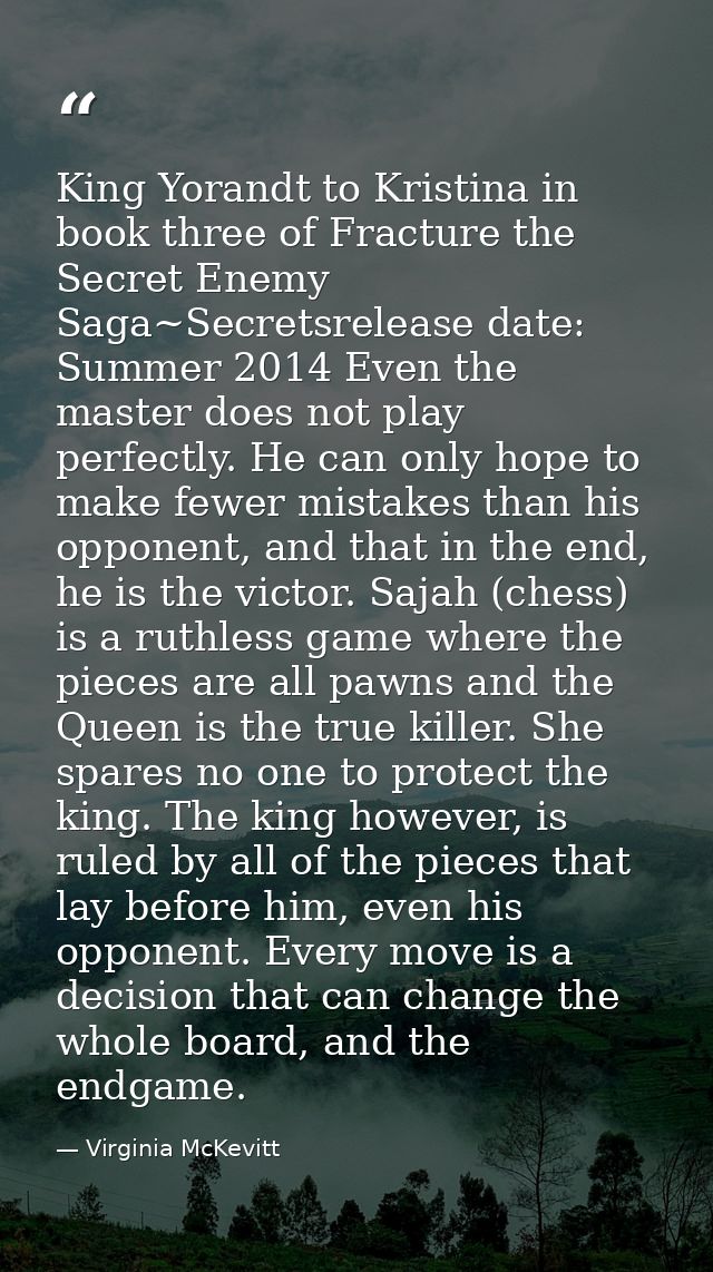 King Yorandt to Kristina in book three of Fracture the Secret Enemy Saga~Secretsrelease date: Summer 2014 Even the maste — Virginia McKevitt