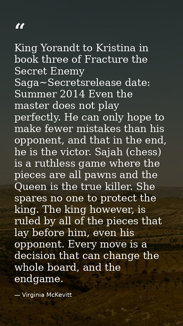 King Yorandt to Kristina in book three of Fracture the Secret Enemy Saga~Secretsrelease date: Summer 2014 Even the maste — Virginia McKevitt